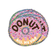 Lataa kuva Galleria-katseluun, Donut Kill My Vibe -glittertarra