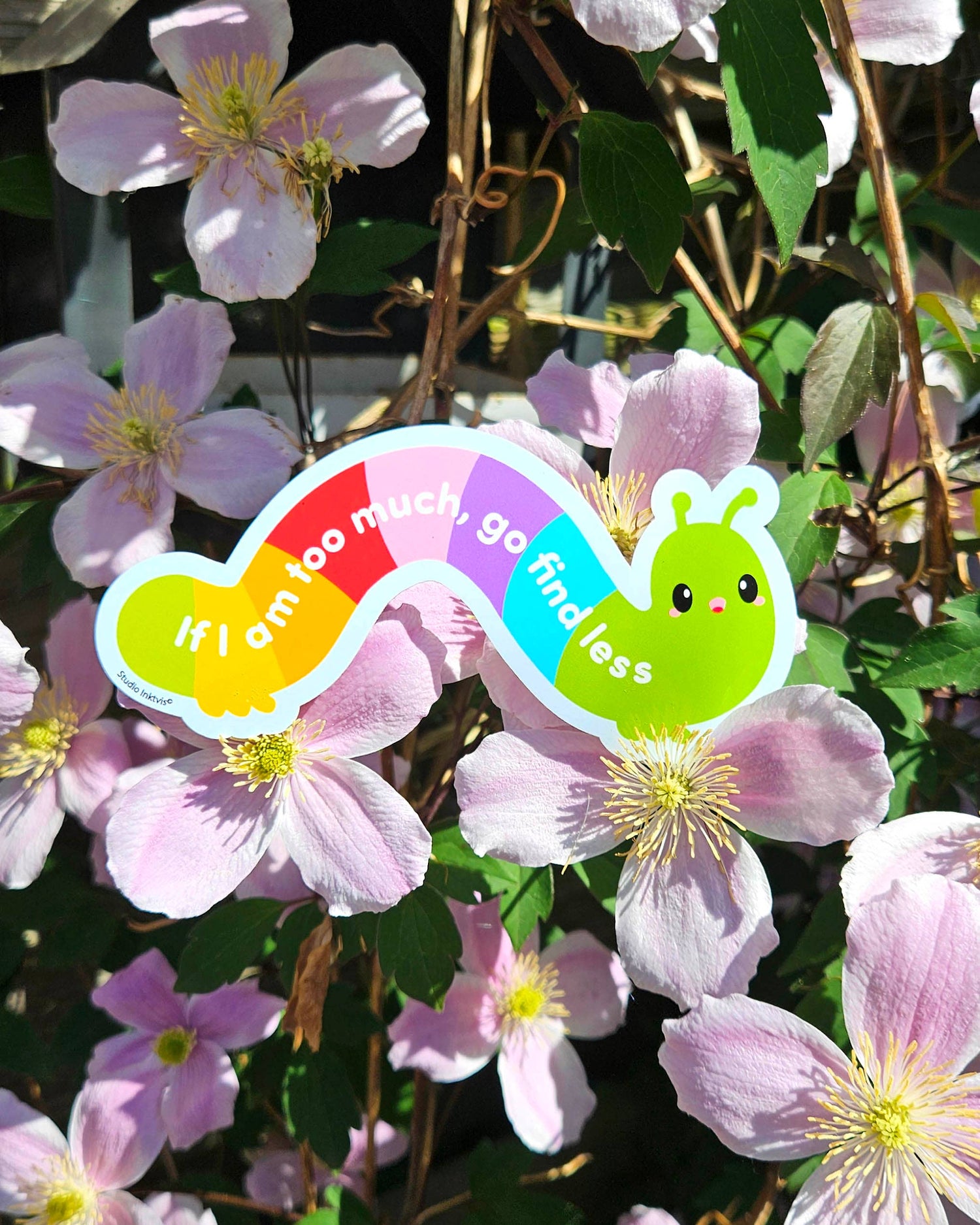 If I am too much, go find less -vinyl sticker