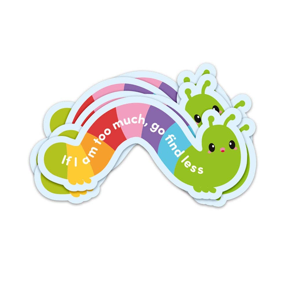 If I am too much, go find less -vinyl sticker