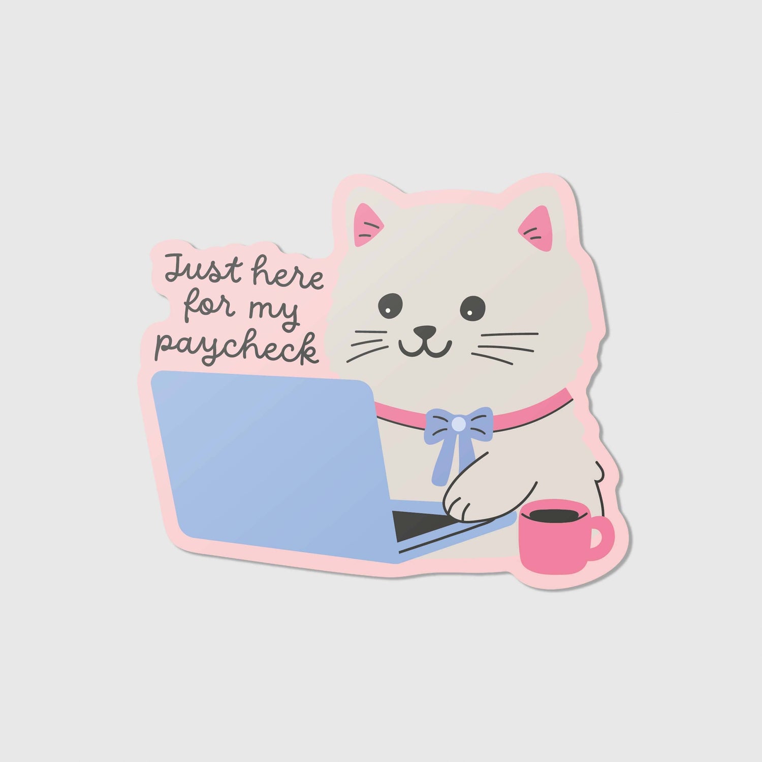 Just here for my paycheck – vinyl sticker