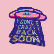 Lataa kuva Galleria-katseluun, UFO Gone Crazy Back Soon -glittertarra
